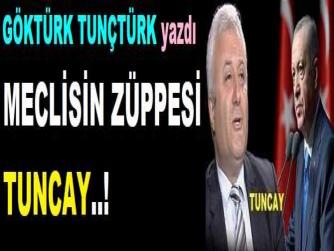 MECLİSİN ZÜPPESİ TUNCAY..!