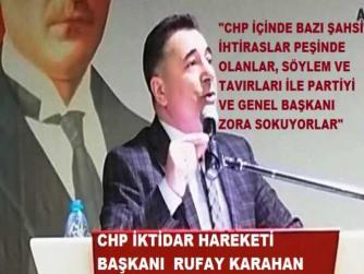 CHP İKTİDAR HAREKETİ BAŞKANI RUFAY KARAHAN’dan; PARTİ İÇİ MUHALEFETE UYARI : “GEREKSİZ KEYFİ GÜNDEM YARATARAK, PARTİYİ VE GENEL BAŞKANI ZORA SOKUYORSUNUZ”