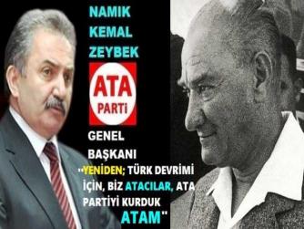 ATA PARTİ LİDERİ ZEYBEK : “ATATÜRK’ten SONRA GELEN TÜM HÜKÜMETLERDEN ŞİKÂYETÇİYİM. TÜRKİYE’yi; YARIM-YAMALAK ATATÜRKÇÜLER ve NASÇILAR YÖNETTİ”