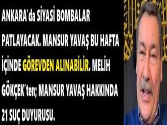 ANKARA’da SİYASİ BOMBALAR PATLAYACAK. MANSUR YAVAŞ BU HAFTA İÇİNDE GÖREVDEN ALINABİLİR. MELİH GÖKÇEK’ten; MANSUR YAVAŞ HAKKINDA 21 SUÇ DUYURUSU.