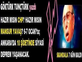 HAZIR MISIN CHP? HAZIR MISIN MANSUR YAVAŞ? 6-7 OCAK’ta; ANKARA’DA 10 ŞİDETİNDE SİYASİ DEPREM YAŞANACAK. 