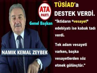 ATA PARTİ LİDERİ ZEYBEK’ten, TÜSİAD’a DESTEK : “İKTİDAR; DEMOKRASİYE İNANMADIĞI İÇİN, KARŞI SÖYLEMLERİ BASKILARLA SUSTURMAK İSTİYOR”