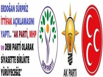 ERDOĞAN SÜRPRİZ İTTİFAK AÇIKLAMASINI YAPTI.. 