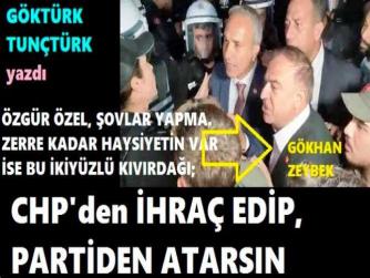 İKİYÜZLÜ, SİYASİ SAHTEKÂR, KIVIRDAK CHP GENEL BAŞKAN YARDIMCISI GÖKAN ZEYBEK; ZERRE KADAR ADAMLIĞIN KALMIŞ İSE DERHAL HEM GÖREVİNDEN, HEM CHP’DEN İSİTFA ET