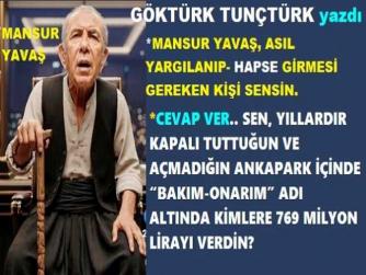 MANSUR YAVAŞ, HAYDİ CEVAP VER.. SEN, KAPALI TUTTUĞUN ANKAPARK’A; İKİ YILDA 769 MİLYON LİRA BAKIM- ONARIM PARASINI NEDEN VE KİMLERE VERDİN? ASIL SEN; YARGILANIP, HAPSE GİRMEN GEREKİYOR. SEN KENDİNİ NE SANIYORSUN?