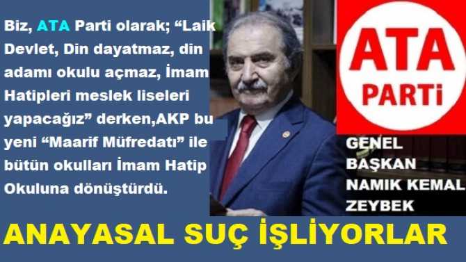 ATA PARTİ’den TAM TEŞHİS.. “YENİ MAARİF MÜFREDATI İLE TÜM OKULLAR İMAM HATİP OKULLARINA DÖNÜŞTÜRÜLDÜ” demişti.. ÇÜNKÜ; MÜFREDATI HAZIRLAYANALARIN HEPSİ İMAM HATİPLİ