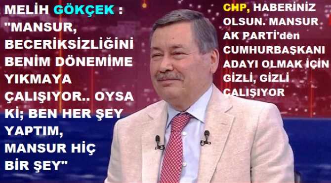 MELİH GÖKÇEK’ten; “ANKARA’yı SELLERİN BAŞKENT’i” HALİNE GETİREN MANSUR YAVAŞ’a FÜZE GİBİ CEVAP : “BEN HER ŞEY YAPTIM, SEN; HİÇ BİR ŞEY YAPMADIN”