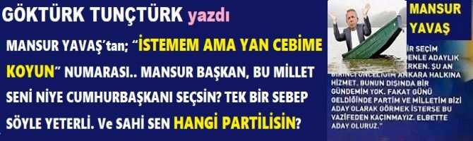 MANSUR YAVAŞ’tan; “İSTEMEM AMA YAN CEBİME KOYUN” NUMARASI.. MANSUR BAŞKAN, BU MİLLET SENİ NİYE CUMHURBAŞKANI SEÇSİN? TEK BİR SEBEP SÖYLE YETERLİ. Ve SAHİ SEN HANGİ PARTİLİSİN?