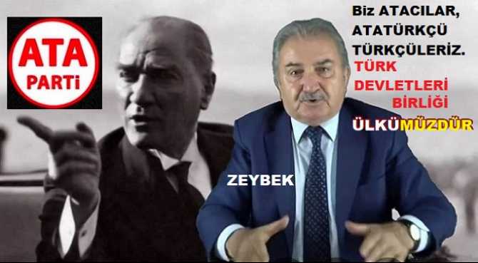 ATA PARTİ LİDERİ ZEYBEK : “ATATÜRK; TÜRKİYE- İRAN DOSTLUĞUNA ÇOK ÖNEM VERMİŞ ve SADABAT PAKTI’nı KURMUŞTUR. BU YÜZDEN İRAN; DOST DEĞİL, KARDEŞTİR”