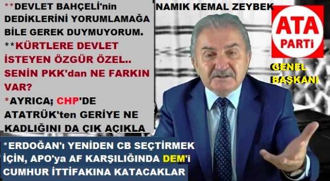 ATA PARTİ LİDERİ ZEYBEK; İHANET SENARYOSUNU YORUMLADI : “BÜYÜK OYUNUN OYUNCULARI; RTE+ DB+ Ö.Ö+ ÖTEKİLER. PEKİ, OYUN KURUCU KİM? AMAÇ NE?”