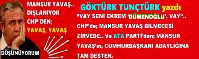 “VAY SENİ EKREM ‘DÜMENOĞLU’, VAY”.. CHP’de; MANSUR YAVAŞ BİLMECESİ ZİRVEDE.. Ve ATA PARTİ’den; MANSUR YAVAŞ’ın, CUMHURBAŞKANI ADAYLIĞINA TAM DESTEK.