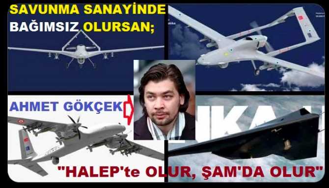 AHMET GÖKÇEK’ten; ESAD ve PKK/PYD İÇİN “ZIRLAYANLARA” S-400 FÜZESİ : “GÖKYÜZÜNDE BAĞIMSIZ OLURSAN; HALEP’te OLUR, ŞAM’da OLUR. YARINLARDA BAŞKASI DA OLUR”