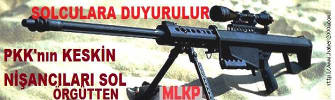 SOLCULARA DUYURULUR.. BÖLÜCÜ EŞKIYA ÖRGÜTÜ PKK'nın KESKİN NİŞANCILARI SOL ÖRGÜTTEN 