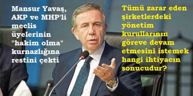 Mansur Yavaş, AKP ve MHP'li Meclis üyelerinin kurnazca Belediye şirketlerine hakim olma planını bozup, restini çekti : 