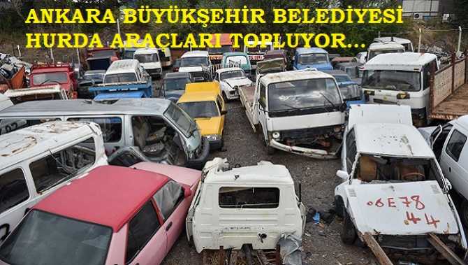Ankara Büyükşehir Belediyesi, Hurda araçları topluyor ve geri dönüşüm için MKE'ne veriyor