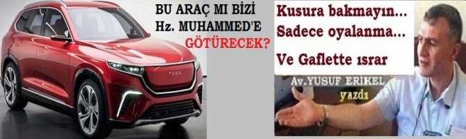 Ergenekon Avukatı Yusuf Erikel’den, ülkeyi yönetenlere “Yerli otomobil” göndermesi : “Bu araç mı, bizi Hz. Muhammed’e götürecek?”