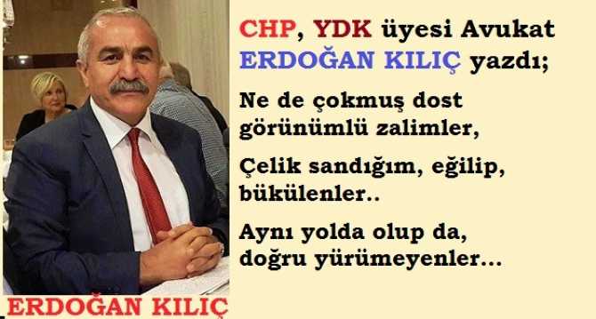 CHP, YDK üyesi Av. Erdoğan Kılıç : “Arkandaki tek leken, ayak izin olsun”