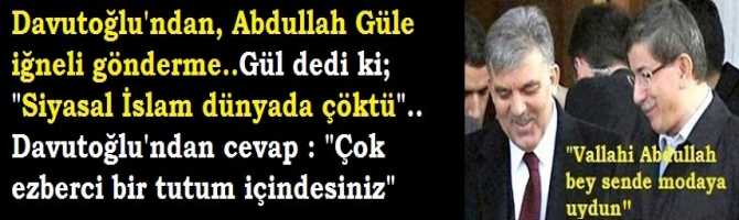 Davutoğlu'ndan, Abdullah Gül'e iğneli gönderme.. Gül dedi ki ; 
