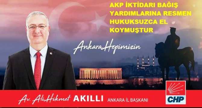 CHP Ankara örgütünün Hukukçu Başkanı Hikmet Akıllı : “Bu bloke işi değil, yapılan yardımlara hukuksuzca el koymaktır.. Partizanlıktır.. Bunun başka bir adı yoktur”