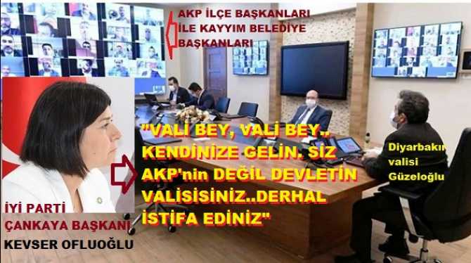 İYİ Parti Çankaya Başkanı Kevser Ofluoğlu, Diyarbakır Valisinin istifasını isteyip, Savcıları da göreve çağırdı