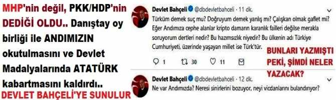 DEVLET BAHÇELİ'ye, SUNULUR : MHP'nin değil, PKK/HDP'nin DEDİĞİ OLDU.. Danıştay oy birliği ile ANDIMIZIN okutulmasını ve Devlet Madalyalarında ATATÜRK kabartmasını kaldırdı