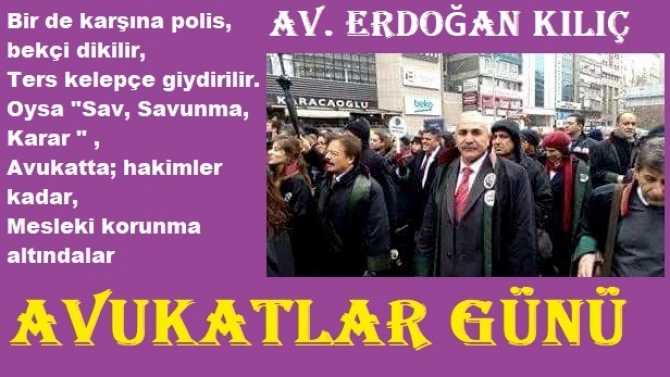 5 Nisan Avukatlar günü.. CHP’li Av. Erdoğan Kılıç : “Bugün bizim günümüzmüş, Kutlama var. Neyi? Uzayan duruşmaları, Büro açamayanları, Primini yatıramayanları, Karın tokluğuna çalışanları, İşçi avukatları”