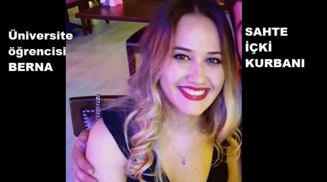 ÜNİVERSİTE ÖĞRENCİSİ BERNA'DA SAHTE İÇKİ KURBANI.. Türkiye'de Sahte içkiden ölenler çok ama 