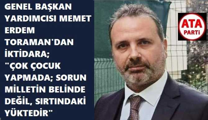 ATA PARTİ’den; İKTİDARIN 3 ÇOCUK YAPMA ÇAĞRISINA CEVAP : “YÖNETTİĞİNİZ ÜLKEDEN BİHABERSİNİZ. SORUN; MİLLETİN BELİNDE DEĞİL, SIRTINDAKİ YÜKTEDİR”