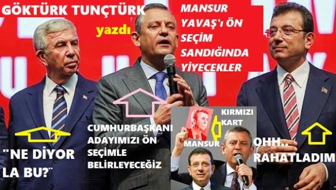 ÖZGÜR ÖZEL ve EKO İMAMOĞLU, “ÖN SEÇİM” OYUNU İLE MANSUR YAVAŞ’ı “YİYECEKLER”, “HADİ; SANA GÜLE, GÜLE” DİYECEKLER.