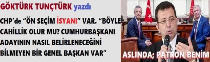 CHP’de “ÖN SEÇİM İSYANI” VAR.. “BÖYLE CAHİLLİK OLUR MU? CUMHURBAŞKANI ADAYININ NASIL BELİRLENECEĞİNİ BİLMEYEN BİR GENEL BAŞKAN VAR”