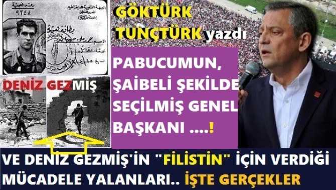 “PABUCUMUN ŞAİBELİ ŞEÇİLMİŞ GENEL BAŞKANI”.. NE DEDİN? DENİZ GEZMİŞ, FİLİSTİN, DURUŞUNUZ MU”? HADİ ORADAN MASALCI KIVIRDAKLAR SÜRÜSÜ.
