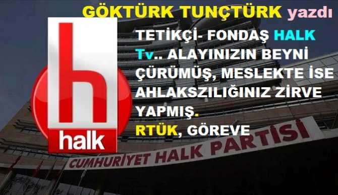 “FONDAŞ TETİKÇİ HALK TV”.. SİZİN YAPTIĞINIZ GAZETECİLİĞİ….! ULAN, FESTİVALDE GONG ÇALAN MANKEN İDDİASI DEĞİL, SİZLERİN BEYNİ ÇÜRÜMÜŞ YARASALAR. RTÜK GÖREVE..