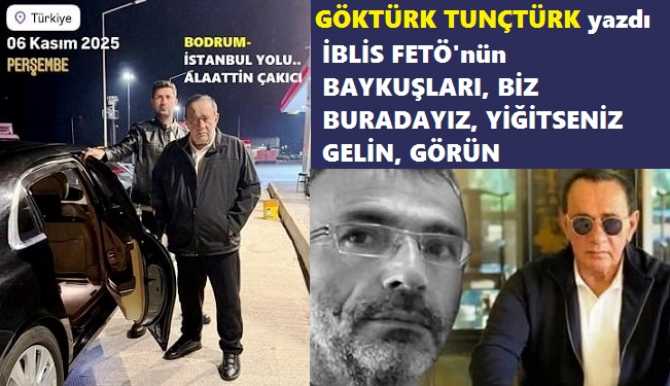 ALAATTİN ÇAKICI ve ÜZEYİR ÇAKMAKTAŞ’tan, FETÖ’nün YURTDIŞINDA Kİ BAYKUŞLARINA : “BİZ BURADAYIZ, BİR YERLEREDE KAÇMADIK, KAÇMAYIZDA. YİĞİTSENİZ GELİN TÜRKİYE’de GÖRÜN”