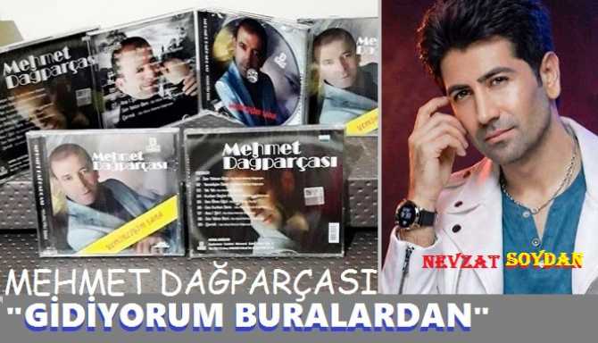 BEĞENİLEN SANATÇI MEHMET DAĞPARÇASI’ndan; “GİDİYORUM” TÜRKÜSÜYLE FLAŞ ÇIKIŞ