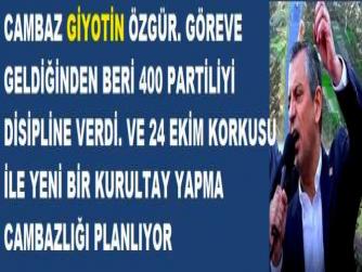 CAMBAZ GİYOTİN ÖZGÜR. GÖREVE GELDİĞİNDEN BERİ 400 PARTİLİYİ DİSİPLİNE VERDİ. VE 24 EKİM KORKUSU İLE YENİ BİR KURULTAY YAPMA CAMBAZLIĞI PLANLIYOR