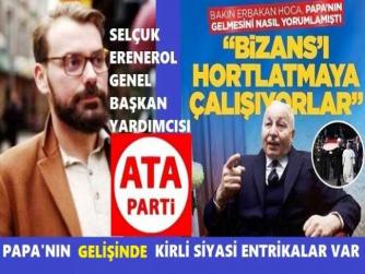 ATA PARTİ’den, PAPA LEO’nun GELİŞİNE TARİHİ TEPKİ : “MESELE, HRİSTİYAN DÜNYASININ ÖTESİNDE BİR KONU. BU OYUNUN SONUCU TÜRKİYE İÇİN TEHLİKE ARZ ETMEKTEDİR”