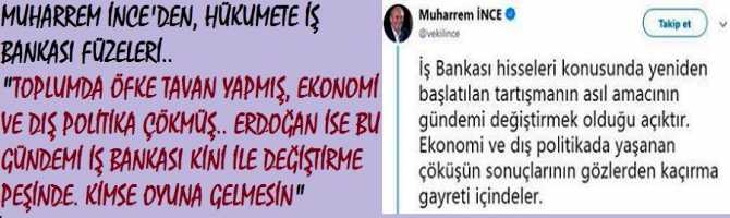 MUHARREM İNCE'DEN, HÜKUMETE İŞ BANKASI FÜZELERİ.. 