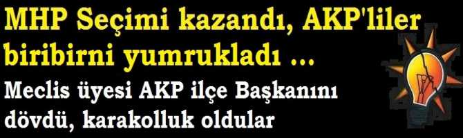 MHP Seçimi kazandı, AKP'liler birbirini yumrukladı.. Meclis üyesi AKP ilçe Başkanını dövdü, karakolluk oldular