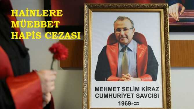  Savcı Mehmet Selim Kiraz'ı makamında rehin alarak şehit eden DHKP-C'li teröristlere ağırlaştırılmış müebbet cezası verildi