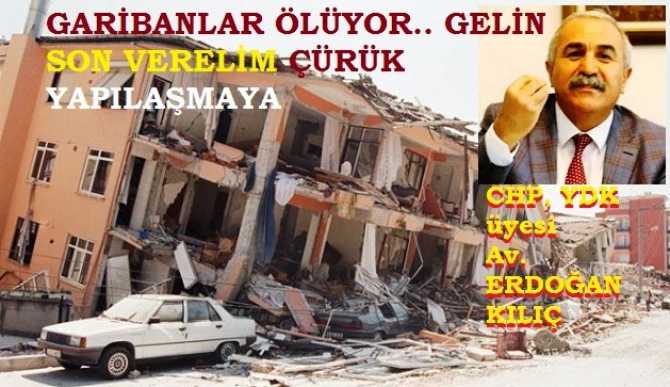 CHP, YDK üyesi Av. Erdoğan Kılıç : “Gelin inşaat malzemesinden çalmayalım, göz boyamayalım, depremde insanlar ölmesin”