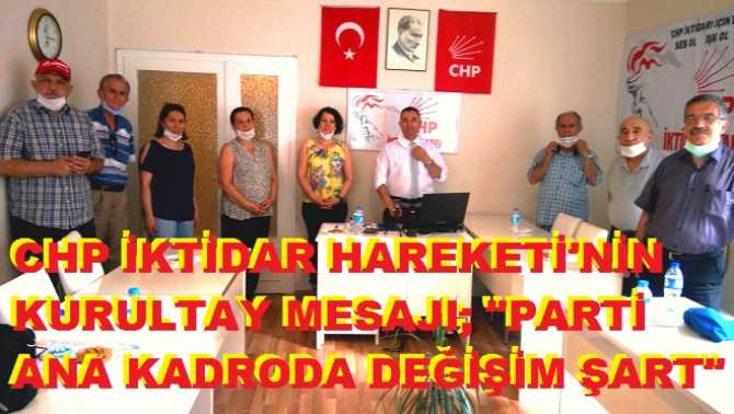 Türkiye’de ki tüm Platform ve Hareket oluşumlaraına “Tek çatı” çağrısı yapan CHP İktidar Hareketi : “Bizim Genel Başkan sorunumuz yoktur ama parti ana kadrosunda değişim şart” mesajı verdi