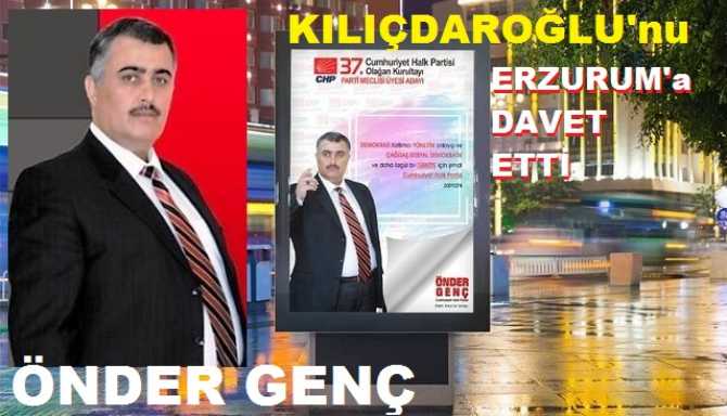 CHP Parti Meclisine seçilemedi ama Kılıçdaroğlu’nu Erzurum’a davet etti : “Sayın Genel Başkanım; gelin, iktidar yürüyüşünü Erzurum’dan başlatalım” 