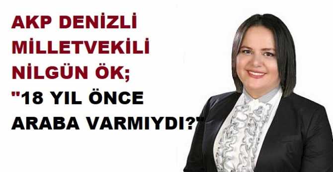 YUH ARTIK ..AKP Milletvekili Nilgün Ök diyor ki; 
