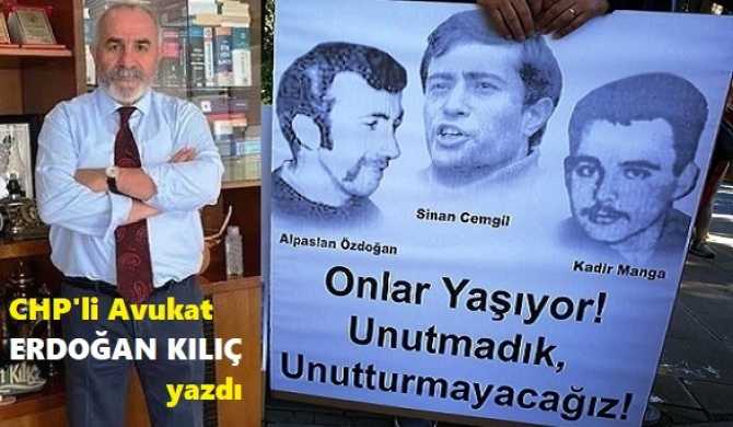  CHP’li Av. Erdoğan Kılıç, Sinan Cemgil ve arkadaşlarını unutmadı ve “Nurhak .. Sana güneş doğmaz” sitemini gönderdi