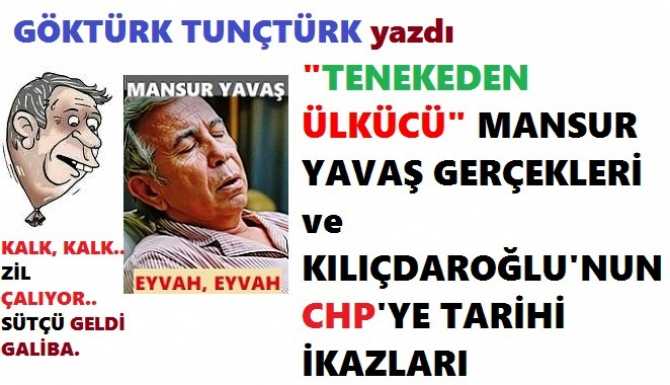 “TENEKEDEN ÜLKÜCÜ”,  “HUKUK FUKARASI” SÖZDE HUKUKÇU MANSUR YAVAŞ ve KILIÇDAROĞLU’nun; CHP’ye TARİHİ UYARISI.
